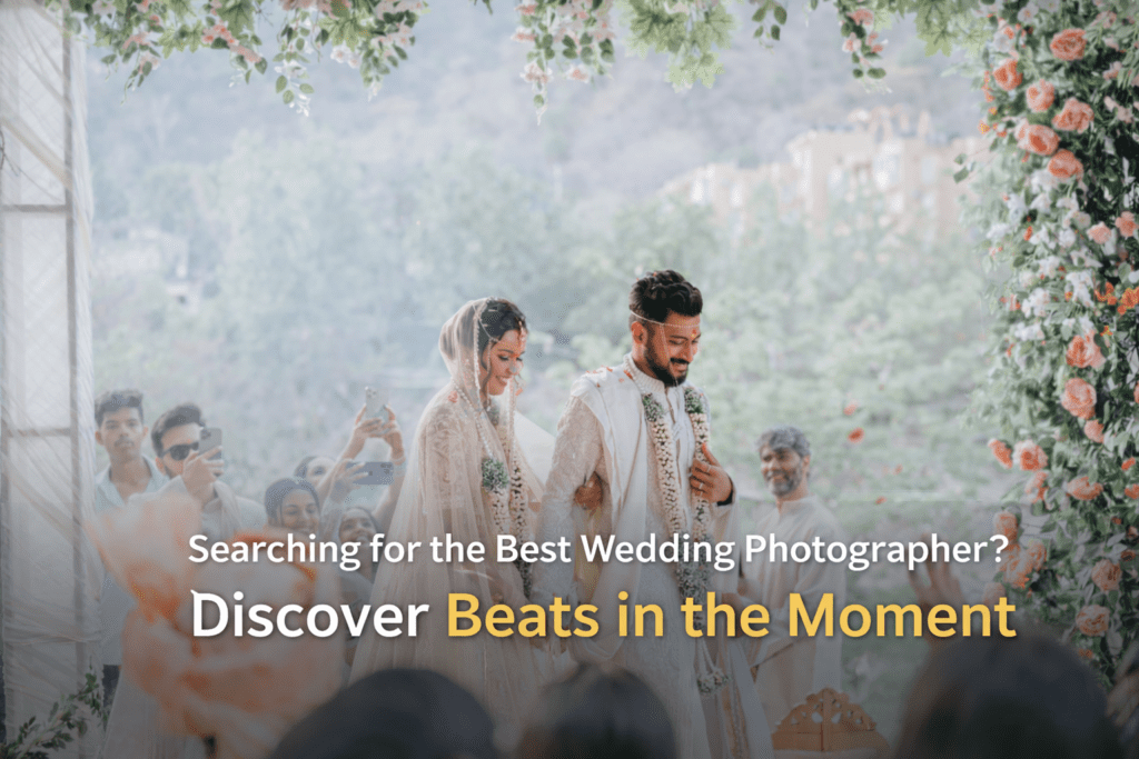 Searching for the Best Wedding Photographer? Discover Beats in the Moment
