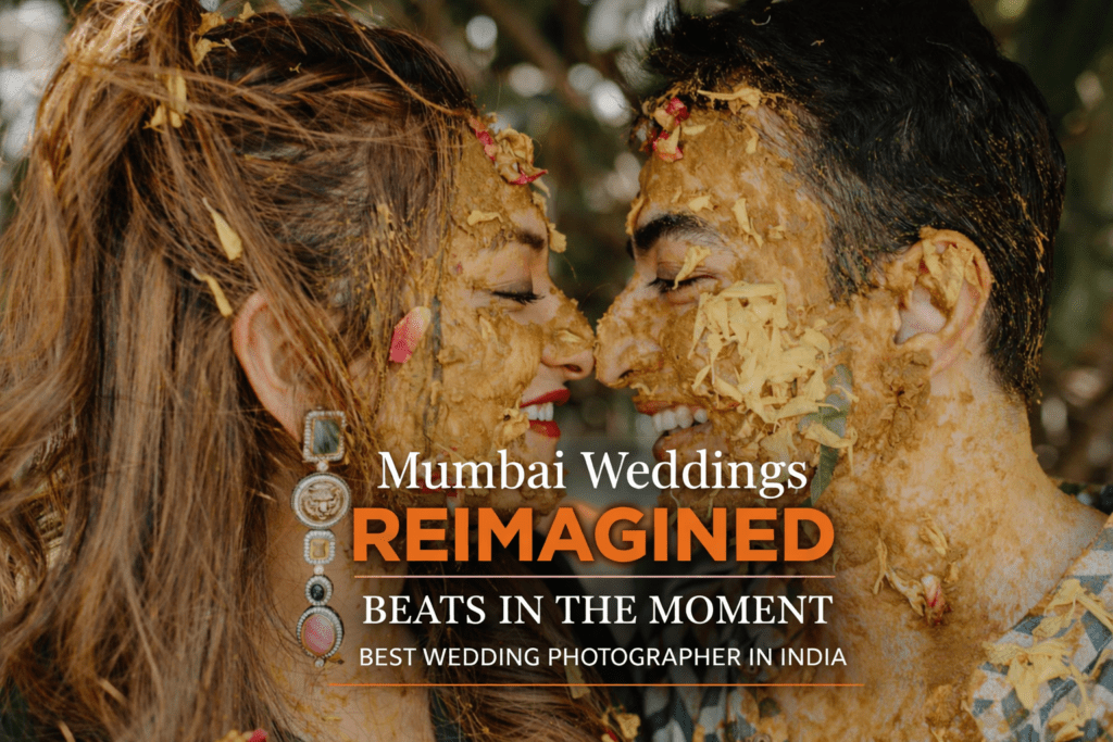 Mumbai Weddings Reimagined – Beats in the Moment Photography